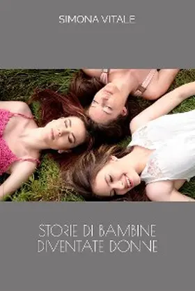 Vitale |  Storie di Bambine diventate Donne | eBook | Sack Fachmedien