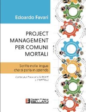 Favari |  Project Management per Comuni Mortali. Scritto nella lingua che si parla in azienda. Contenuti in linea con il PMBOK®7 e il PMP®2021 | eBook | Sack Fachmedien