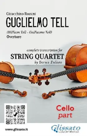 Rossini / Enrico Zullino |  Cello part of "William Tell" overture by Rossini for String Quartet | eBook | Sack Fachmedien