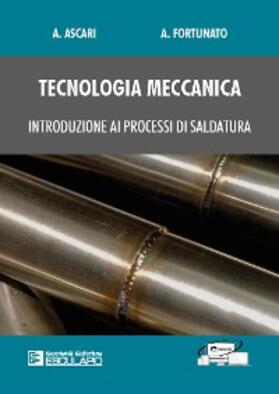 Ascari / Fortunato |  Tecnologia Meccanica. Introduzione ai processi di saldatura | eBook | Sack Fachmedien