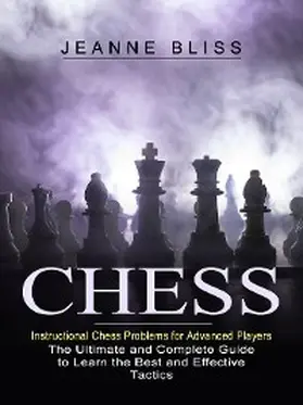 Bliss |  Chess: Instructional Chess Problems for Advanced Players | eBook | Sack Fachmedien