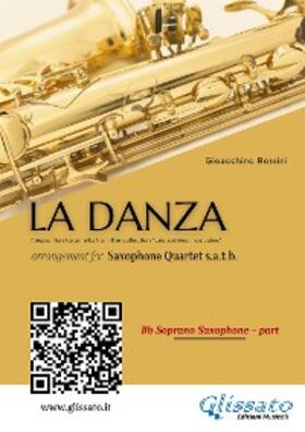 Rossini / Leone |  Soprano Sax part of "La Danza" tarantella by Rossini for Saxophone Quartet | eBook | Sack Fachmedien