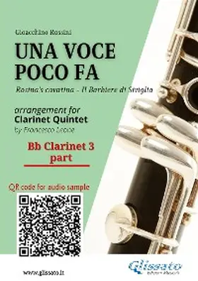 Rossini / Leone |  Bb Clarinet 3 part of "Una voce poco fa" for Clarinet Quintet | eBook | Sack Fachmedien