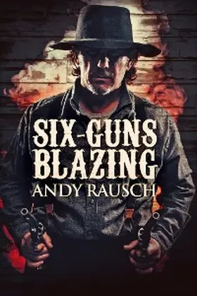 Rausch |  Six-Guns Blazing | eBook | Sack Fachmedien