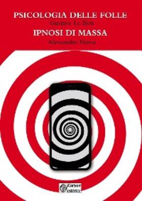 Norsa / Le Bon |  Psicologia delle folle - Ipnosi di massa | eBook | Sack Fachmedien