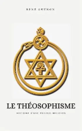 Guénon |  Le Théosophisme, histoire d'une pseudo-religion | eBook | Sack Fachmedien