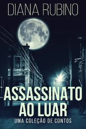 Rubino |  Assassinato ao luar - Uma coleção de contos | eBook | Sack Fachmedien