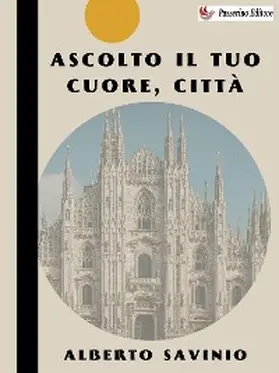 Savinio |  Ascolto il tuo cuore, città | eBook | Sack Fachmedien