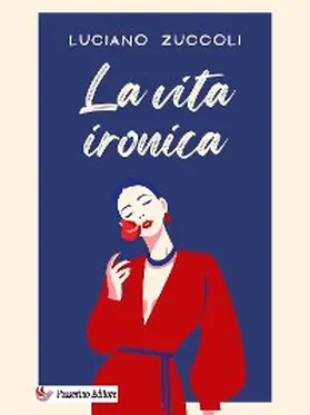 Zuccoli |  La vita ironica | eBook | Sack Fachmedien