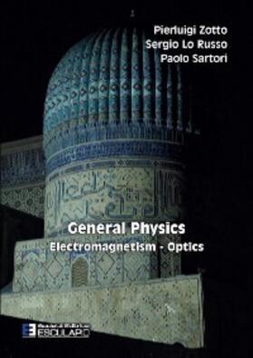 Zotto / Lo Russo / Sartori |  General Physics. Electromagnetism Optics | eBook | Sack Fachmedien