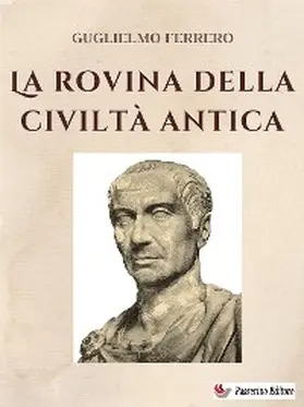 Ferrero |  La rovina della civiltà antica | eBook | Sack Fachmedien