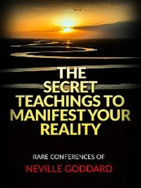 Goddard / De Angelis |  The Secret Teachings to Manifest Your Reality | eBook | Sack Fachmedien