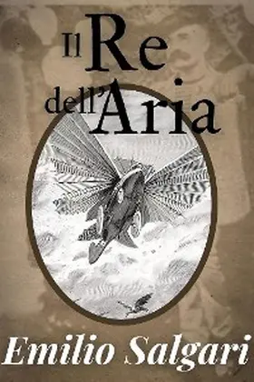 Salgari |  Il Re dell'aria - Emilio Salgari | eBook | Sack Fachmedien
