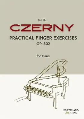 Czerny |  Czerny -  Practical Finger Exercises Op. 802 | eBook | Sack Fachmedien