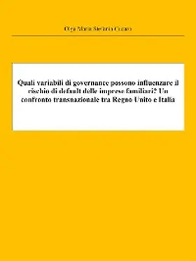 Cucaro |  Quali variabili di governance possono influenzare il rischio di default delle imprese familiari? Un confronto transnazionale tra Regno Unito e Italia | eBook | Sack Fachmedien