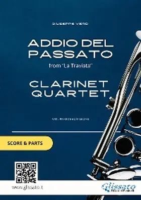 Verdi / Leone / Clarinet Quartet |  Clarinet Quartet "Addio del Passato" by Verdi (score & parts) | eBook | Sack Fachmedien