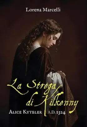 Marcelli |  Alice Kyteler: La strega di Kilkenny. A.D. 1324 | eBook | Sack Fachmedien