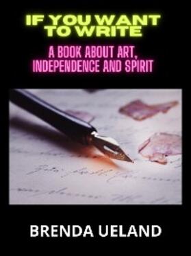 Ueland / De Angelis |  If you want to write | eBook | Sack Fachmedien