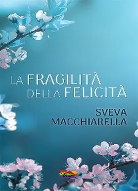 Macchiarella |  La fragilità della felicità | eBook | Sack Fachmedien