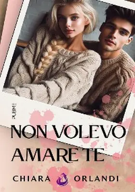 Orlandi |  Non volevo amare te | eBook | Sack Fachmedien