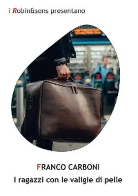 Carboni |  I ragazzi con le valigie di pelle | eBook | Sack Fachmedien