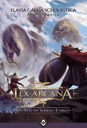 Scholastica / Mana |  Lex Arcana - Le Spire del Serpente Eterno | eBook | Sack Fachmedien