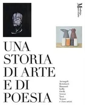 Soldini |  Una storia di arte e di poesia. Arcangeli, Bertolucci, Biamonti, Isella, Orelli, Sereni, Tassi, Testori e i loro artisti. Catalogo della mostra (Mendrisio, 29 marzo-6 luglio 2025) | Buch |  Sack Fachmedien