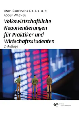 Wagner |  Volkswirtschaftliche Neuorientierungen für Praktiker und Wirtschaftsstudenten | Buch |  Sack Fachmedien