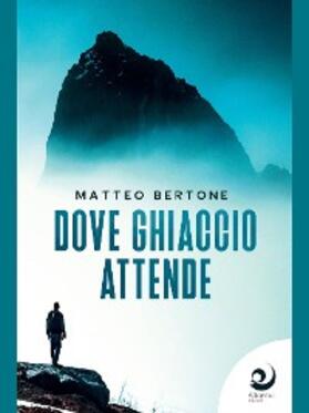 Bertone |  Dove ghiaccio attende | eBook | Sack Fachmedien