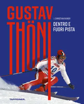 Rainer |  Gustav Thöni - Dentro e fuoripista | Buch |  Sack Fachmedien