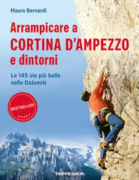 Bernardi |  Arrampicare a Cortina d'Ampezzo e dintorni. Le 145 vie più belle nelle Dolomiti | Buch |  Sack Fachmedien