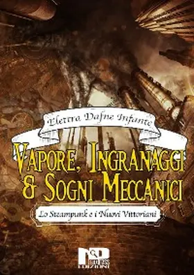 Infante |  Vapore, ingranaggi e sogni meccanici. Lo steampunk e i Nuovi Vittoriani | eBook | Sack Fachmedien