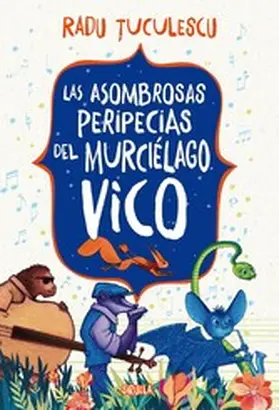 Tuculescu |  Las asombrosas peripecias del murciélago Vico | eBook | Sack Fachmedien