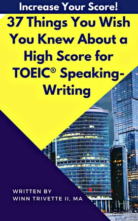 Trivette / MA |  37 Things You Wish You Knew About a High Score for TOEIC® Speaking-Writing | eBook | Sack Fachmedien