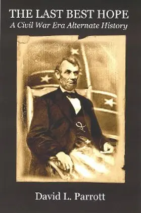 Parrott |  The Last Best Hope | eBook | Sack Fachmedien