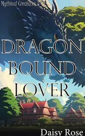 Rose |  Dragon Bound Lover | eBook | Sack Fachmedien