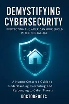 Roots |  Demystifying Cybersecurity: Protecting the American Household in the Digital Age | eBook | Sack Fachmedien