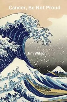 Wilson |  Cancer, Be Not Proud | eBook | Sack Fachmedien