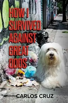 Cruz |  How I Survived Against Great Odds | eBook | Sack Fachmedien