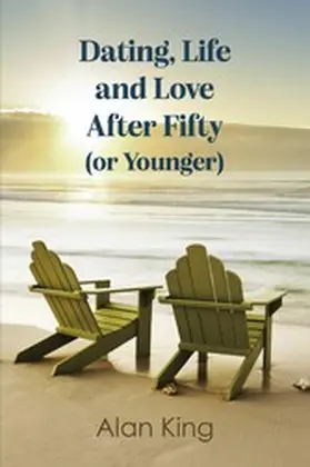 King |  Dating, Life and Love After Fifty (or Younger) | eBook | Sack Fachmedien
