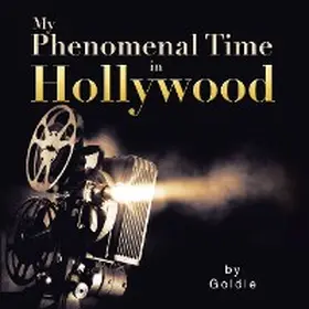 Goldie |  My Phenomenal Time in Hollywood | eBook | Sack Fachmedien