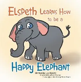 Hewitt |  Elspeth Learns How  to be a Happy Elephant | eBook | Sack Fachmedien