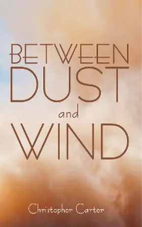 Carter |  Between Dust and Wind | eBook | Sack Fachmedien