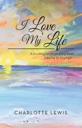 Lewis |  I Love My Life | eBook | Sack Fachmedien