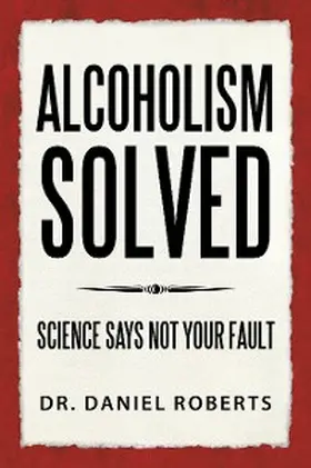 Roberts |  ALCOHOLISM SOLVED | eBook | Sack Fachmedien