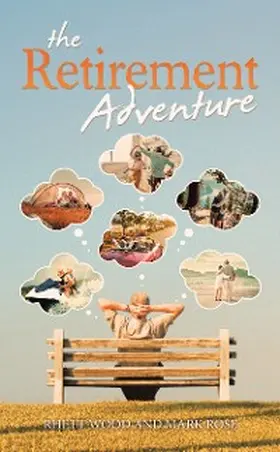 Wood / Rose |  The Retirement Adventure | eBook | Sack Fachmedien