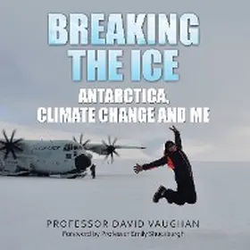 Vaughan |  Breaking the Ice: Antarctica, climate change and me | eBook | Sack Fachmedien