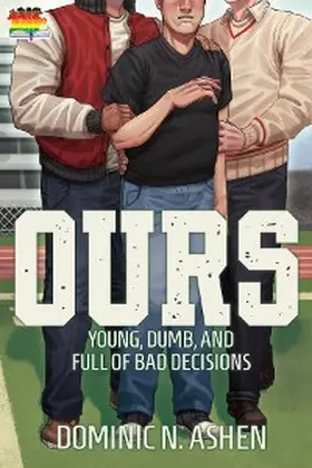 Ashen |  Ours (Young, Dumb, and Full of Bad Decisions, #1) | eBook | Sack Fachmedien