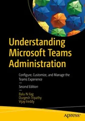 Ilag / Tripathy / Ireddy |  Understanding Microsoft Teams Administration | eBook | Sack Fachmedien
