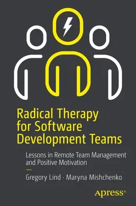 Lind / Mishchenko |  Radical Therapy for Software Development Teams | Buch |  Sack Fachmedien